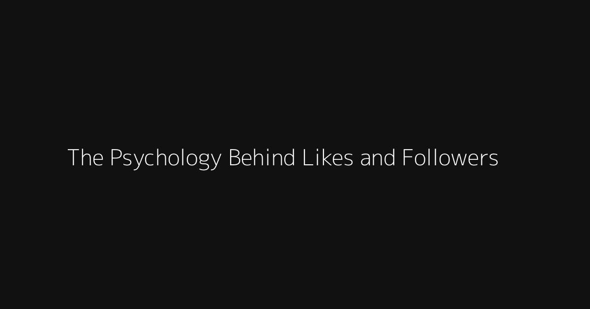 The Psychology Behind Likes and Followers hero